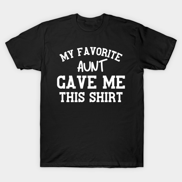 Funny Favorite Aunt Gift Idea T-Shirt by Monster Skizveuo